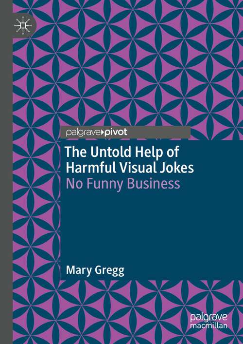 Book cover of The Untold Help of Harmful Visual Jokes: No Funny Business (1st ed. 2023)