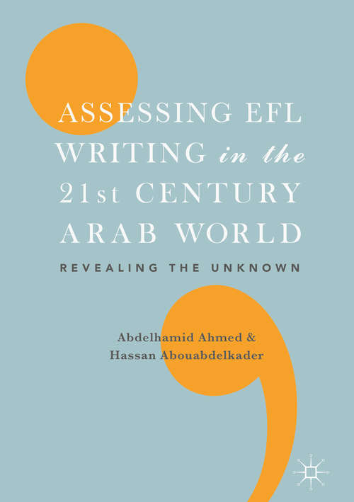 Book cover of Assessing EFL Writing in the 21st Century Arab World: Revealing the Unknown