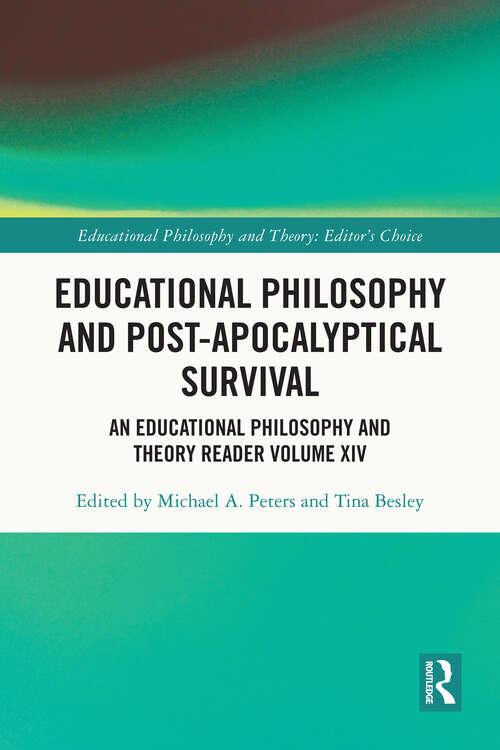 Book cover of Educational Philosophy and Post-Apocalyptical Survival: An Educational Philosophy and Theory Reader Volume XIV (Educational Philosophy and Theory: Editor’s Choice)