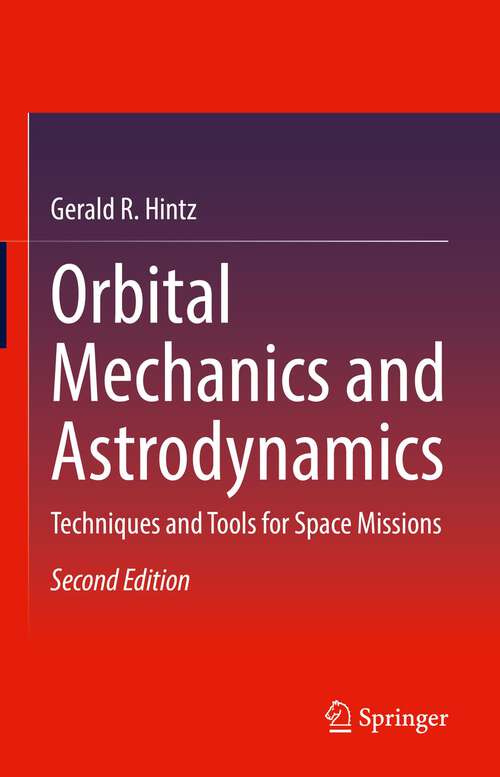 Book cover of Orbital Mechanics and Astrodynamics: Techniques and Tools for Space Missions (2nd ed. 2022)
