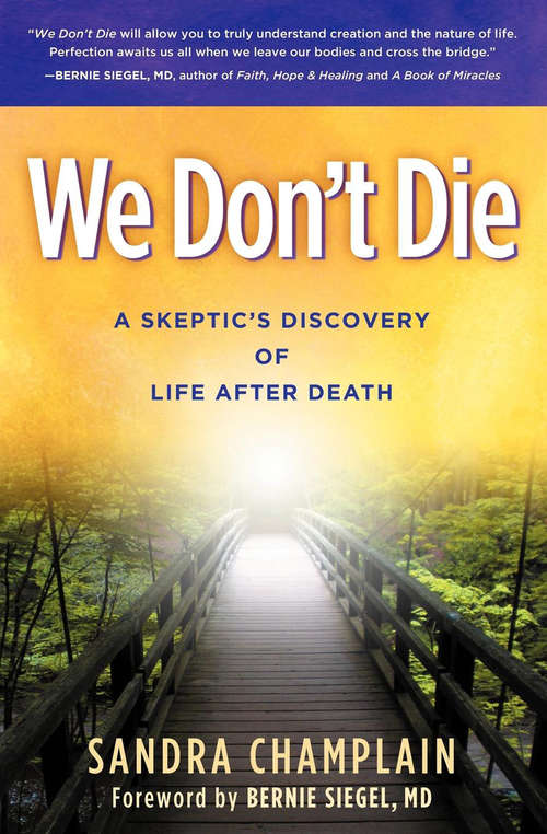 Book cover of We Don't Die: A Skeptic's Discovery of Life After Death