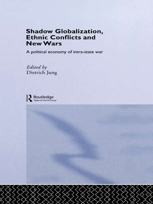 Book cover of Shadow Globalization, Ethnic Conflicts and New Wars: A Political Economy of Intra-state War (Routledge Studies In New International Relations Ser.)