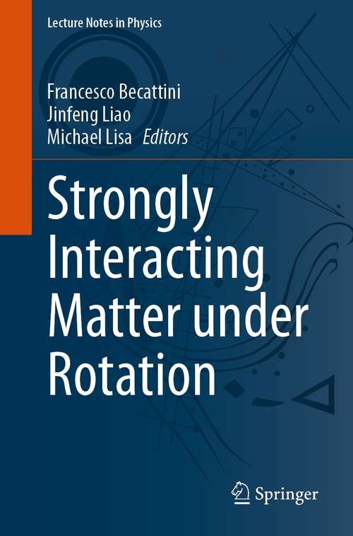 Book cover of Strongly Interacting Matter under Rotation (1st ed. 2021) (Lecture Notes in Physics #987)