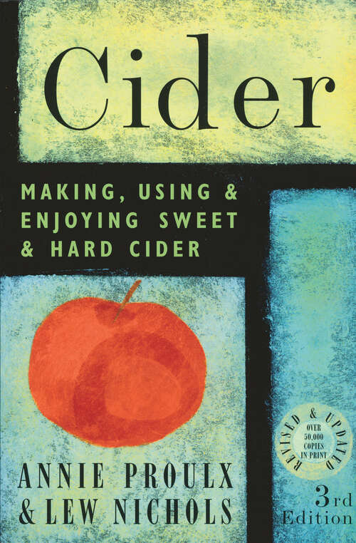 Book cover of Cider: Making, Using & Enjoying Sweet & Hard Cider, 3rd Edition (3) (Storey Country Wisdom Bulletin Ser.)