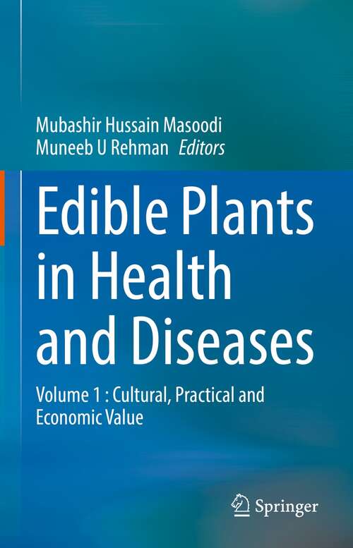 Book cover of Edible Plants in Health and Diseases: Volume 1 : Cultural, Practical and Economic Value (1st ed. 2022)