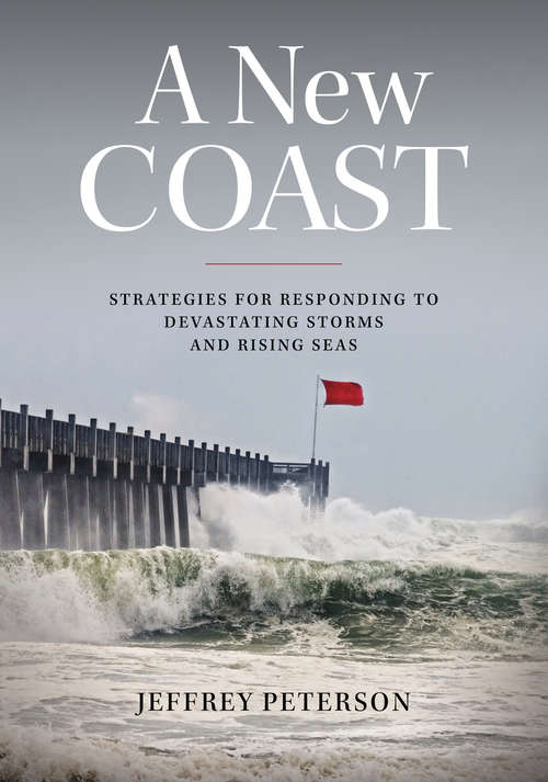 Book cover of A New Coast: Strategies for Responding to Devastating Storms and Rising Seas