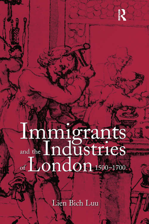 Book cover of Immigrants and the Industries of London, 1500–1700