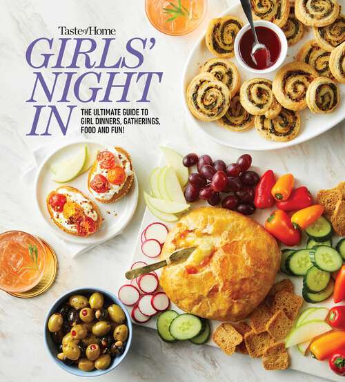 Book cover of Taste of Home Girls Night In: THE ULTIMATE GUIDE TO GIRL DINNERS, GATHERINGS, FOOD, FUN AND FRIENDSHIP (Taste of Home Entertaining & Potluck)