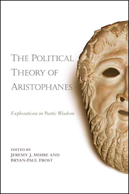Book cover of The Political Theory of Aristophanes: Explorations in Poetic Wisdom