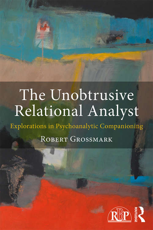 Book cover of The Unobtrusive Relational Analyst: Explorations in Psychoanalytic Companioning (Relational Perspectives Book Series)