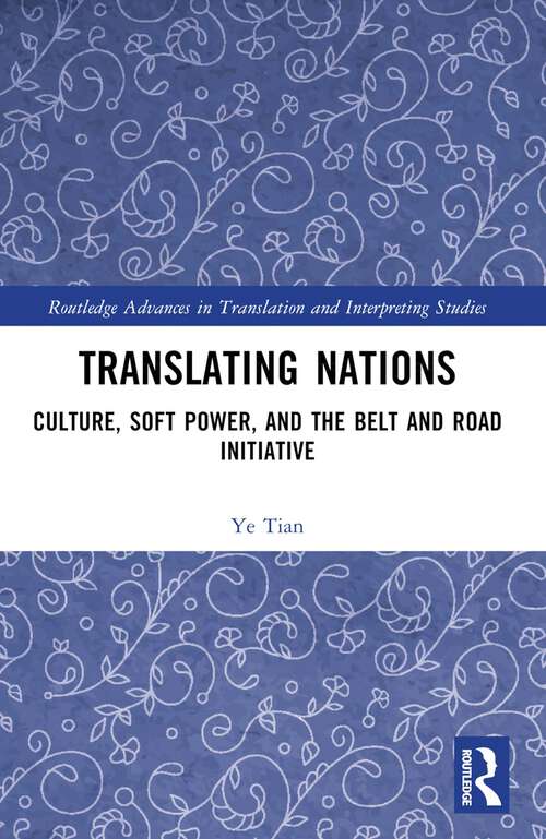 Book cover of Translating Nations: Culture, Soft Power, and the Belt and Road Initiative (Routledge Advances in Translation and Interpreting Studies)