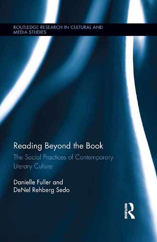 Book cover of Reading Beyond the Book: The Social Practices of Contemporary Literary Culture (Routledge Research in Cultural and Media Studies #49)