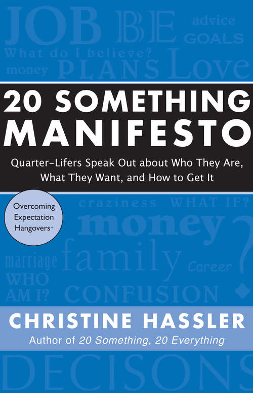 Book cover of 20 Something Manifesto: Quarter-Lifers Speak Out About Who They Are, What They Want, and How to Get It