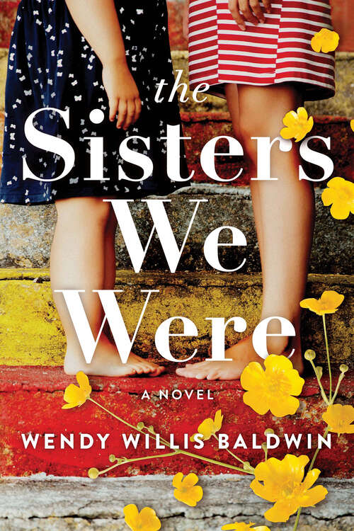 Book cover of The Sisters We Were: A Novel