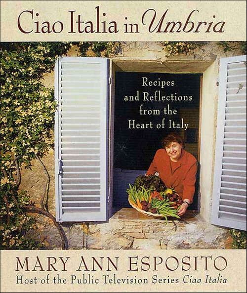 Book cover of Ciao Italia in Umbria: Recipes and Reflections from the Heart of Italy (Ciao Italia Ser.)