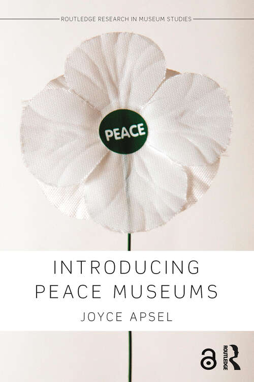 Book cover of Introducing Peace Museums (Routledge Research in Museum Studies)