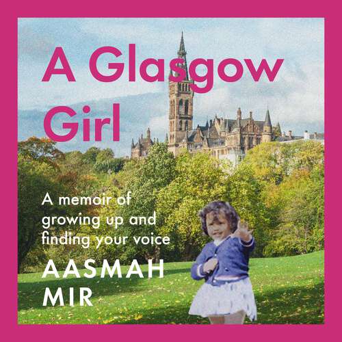 Book cover of A Glasgow Girl: A memoir of growing up and finding your voice