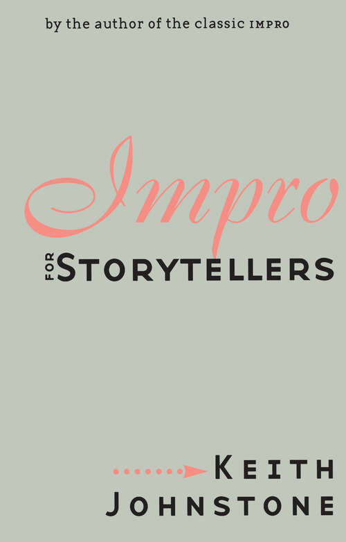 Book cover of Impro for Storytellers: Theatresports And The Art Of Making Things Happen