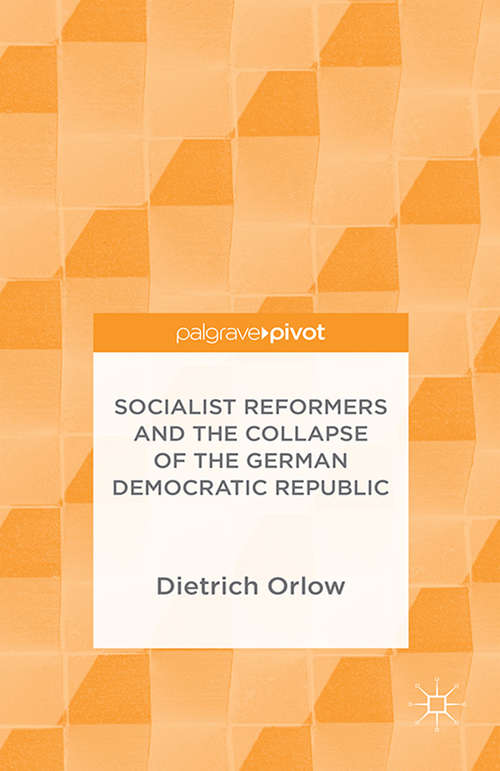 Book cover of Socialist Reformers and the Collapse of the German Democratic Republic (1st ed. 2015)