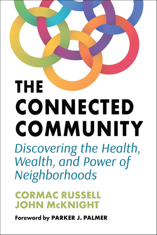 Book cover of Connected Community: Discovering the Health, Wealth, and Power of Neighborhoods