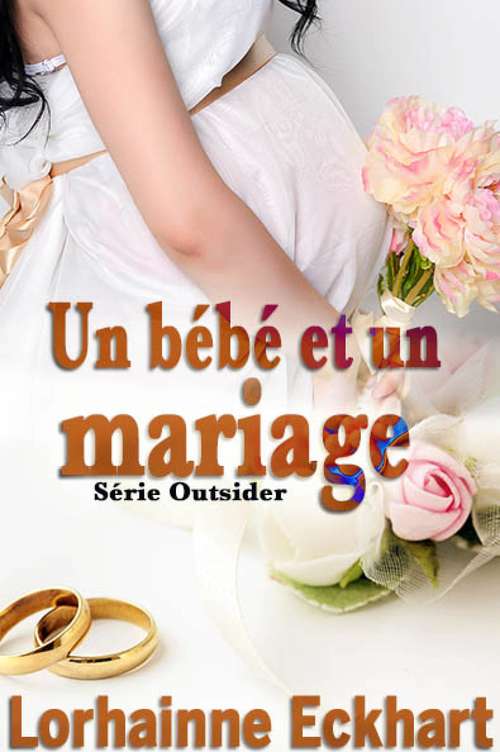 Book cover of Un bébé et un mariage (Série Outsider #2)