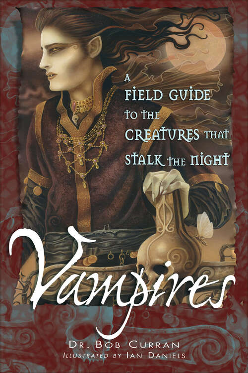 Book cover of Vampires: A Field Guide to the Creatures that Stalk the Night