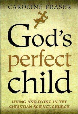 Book cover of God's Perfect Child: Living and Dying in the Christian Science Church