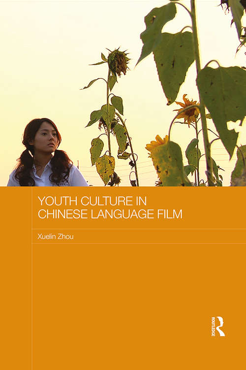 Book cover of Youth Culture in Chinese Language Film (Media, Culture and Social Change in Asia)