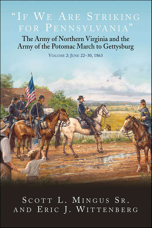 Book cover of "If We Are Striking for Pennsylvania",  Volume 2: The Army of Northern Virginia and the Army of the Potomac March to Gettysburg