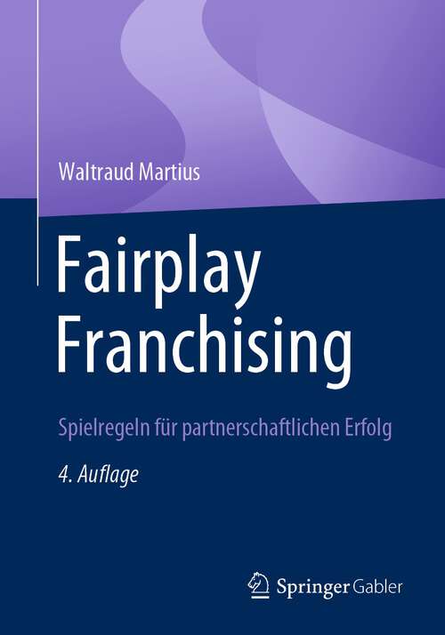 Book cover of Fairplay Franchising: Spielregeln für partnerschaftlichen Erfolg (4. Aufl. 2024)
