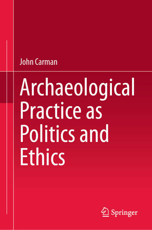 Book cover of Archaeological Practice as Politics and Ethics (2024)