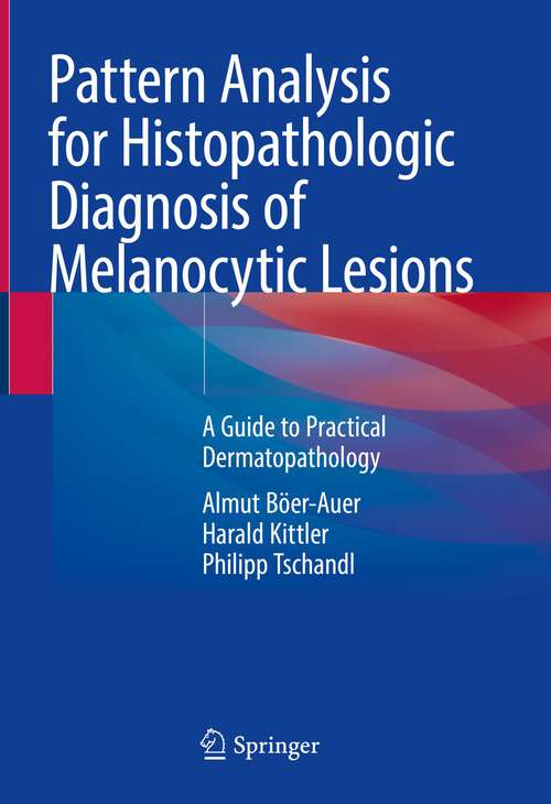 Book cover of Pattern Analysis for Histopathologic Diagnosis of Melanocytic Lesions: A Guide to Practical Dermatopathology (1st ed. 2022)