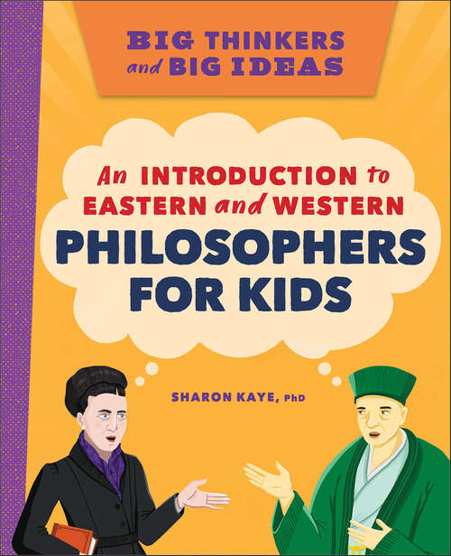 Book cover of Big Thinkers and Big Ideas: An Introduction to Eastern and Western Philosophers for Kids