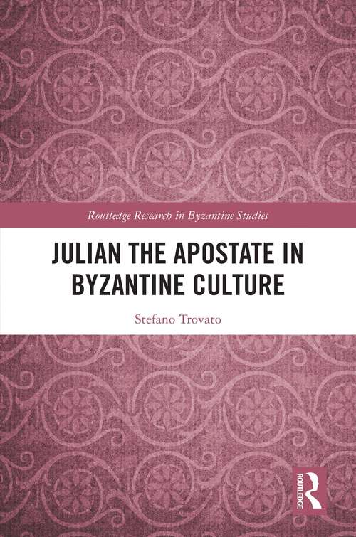 Book cover of Julian the Apostate in Byzantine Culture (Routledge Research in Byzantine Studies)