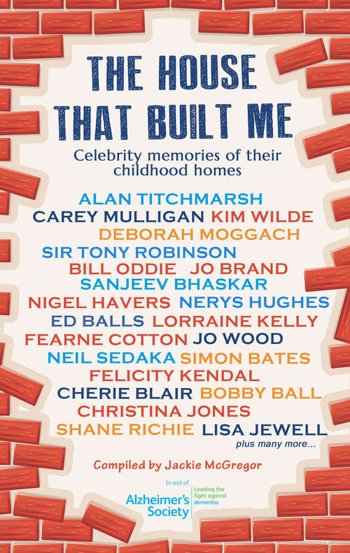 Book cover of The House that Built Me: Celebrity Memories of Their Childhood Homes