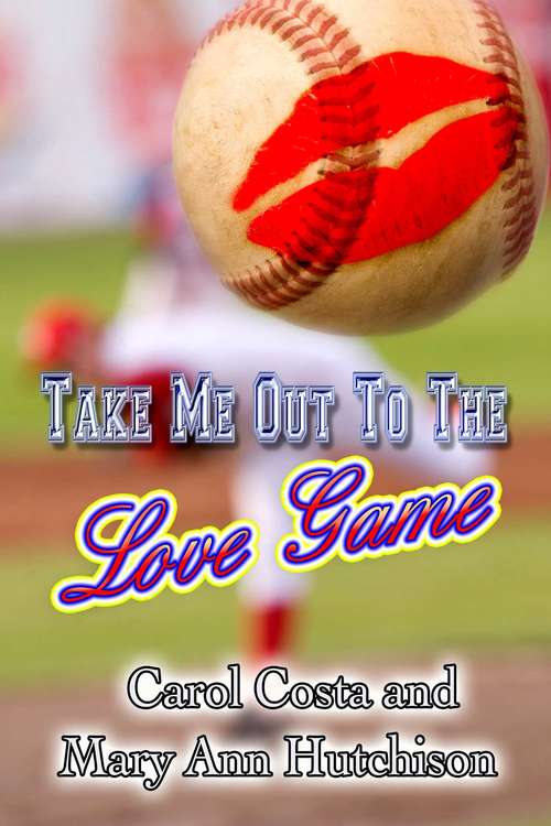 Book cover of Take Me Out To The Love Game