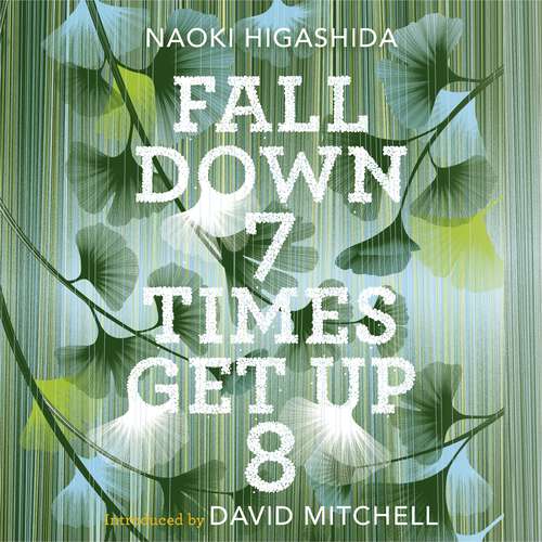 Book cover of Fall Down Seven Times, Get Up Eight: A young man's voice from the silence of autism