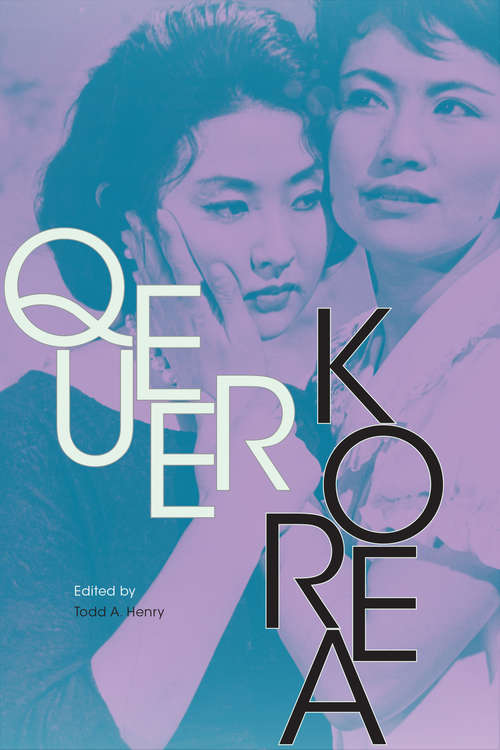 Book cover of Queer Korea (Perverse Modernities: A Series Edited by Jack Halberstam and Lisa Lowe)