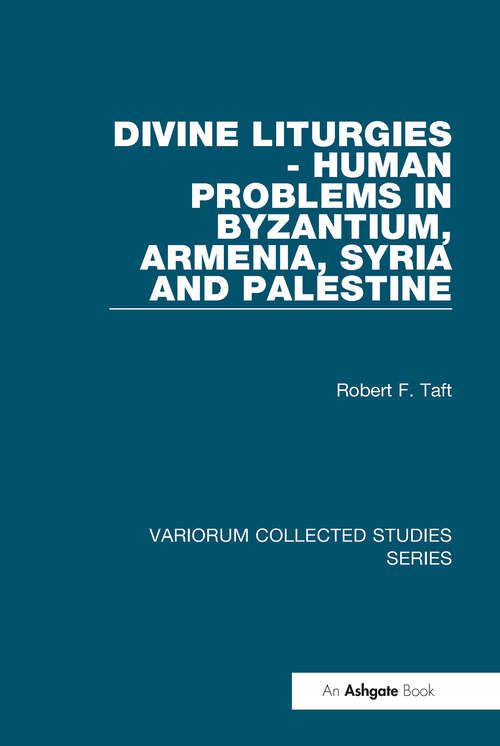 Book cover of Divine Liturgies - Human Problems in Byzantium, Armenia, Syria and Palestine (Variorum Collected Studies)