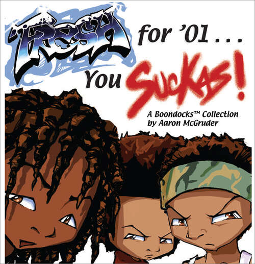 Book cover of Fresh for '01 . . . You Suckas: The Boondocks (The Boondocks)