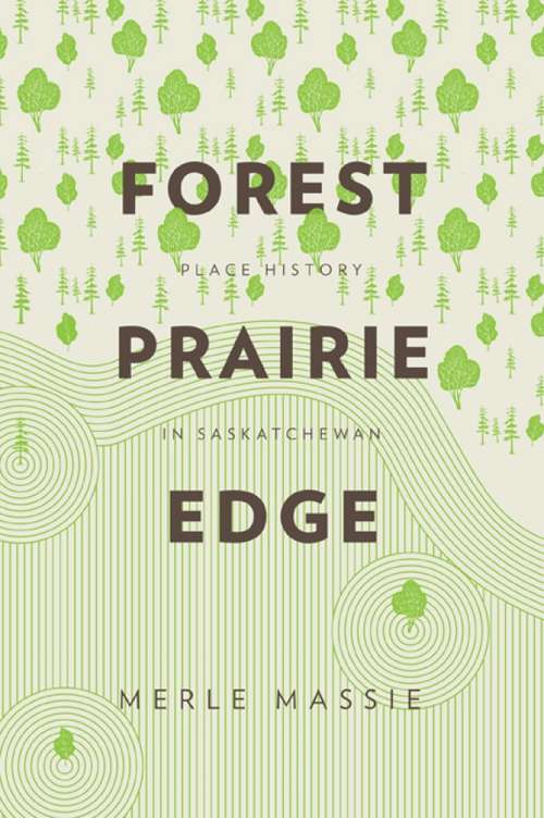 Book cover of Forest Prairie Edge: Place History in Saskatchewan