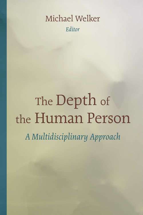 Book cover of The Depth of the Human Person: A Multidisciplinary Approach
