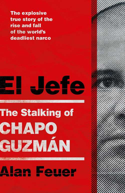 Book cover of El Jefe: The Stalking of Chapo Guzmán