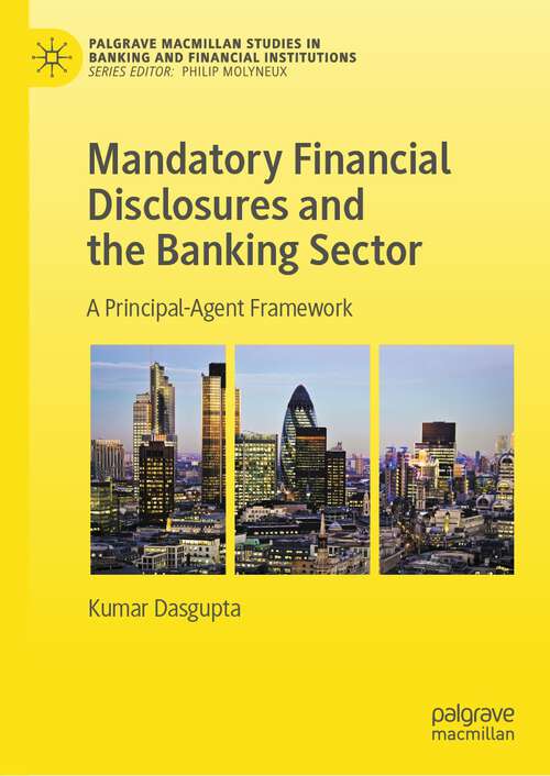 Book cover of Mandatory Financial Disclosures and the Banking Sector: A Principal-Agent Framework (1st ed. 2023) (Palgrave Macmillan Studies in Banking and Financial Institutions)