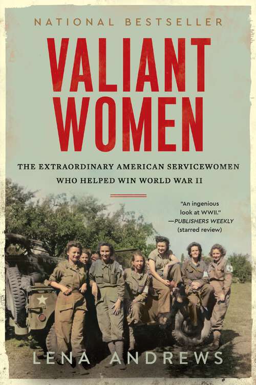 Book cover of Valiant Women: The Extraordinary American Servicewomen Who Helped Win World War II