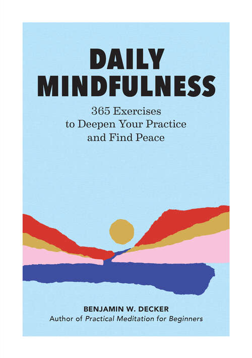 Book cover of Daily Mindfulness: 365 Exercises to Deepen Your Practice and Find Peace