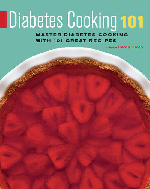 Book cover of Diabetes Cooking 101: Master Diabetes Cooking with 101 Great Recipes (101 Recipes)
