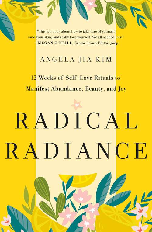 Book cover of Radical Radiance: 12 Weeks of Self-Love Rituals to Manifest Abundance, Beauty, and Joy