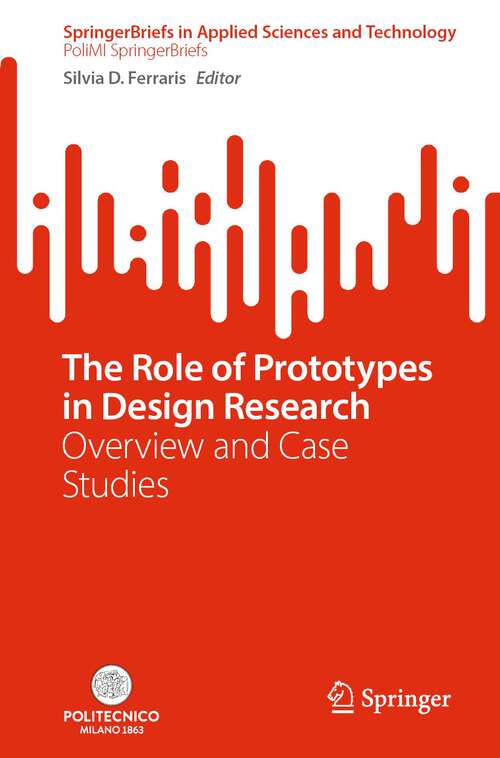 Book cover of The Role of Prototypes in Design Research: Overview and Cases Studies (1st ed. 2023) (SpringerBriefs in Applied Sciences and Technology)