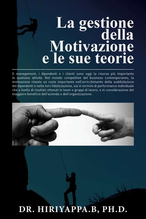 Book cover of La gestione della Motivazione: La gestione della Motivazione e le sue teorie